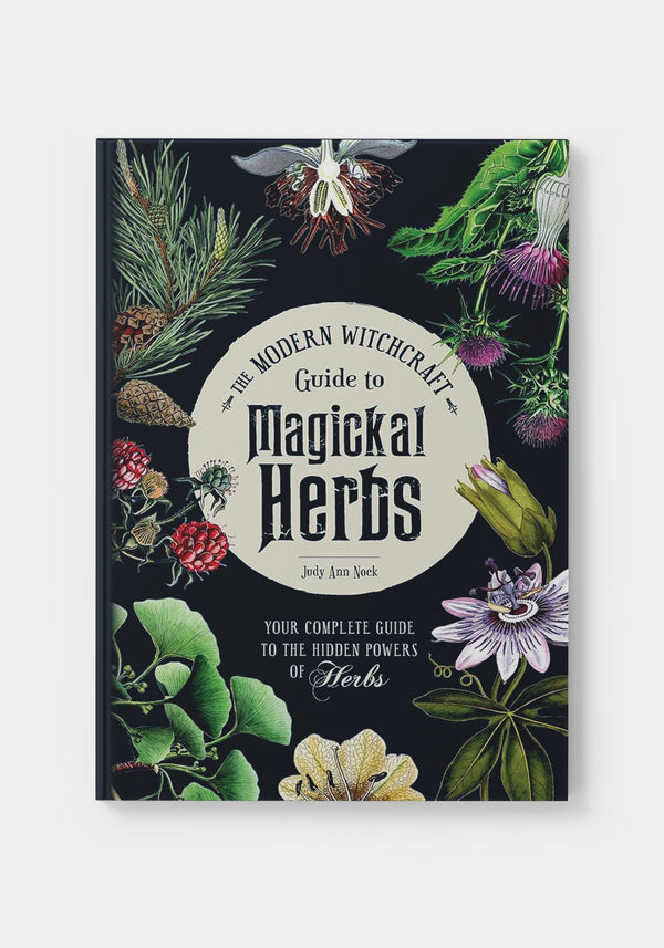 The Modern Witchcraft Guide to Magickal Herbs - Judy Ann Nock