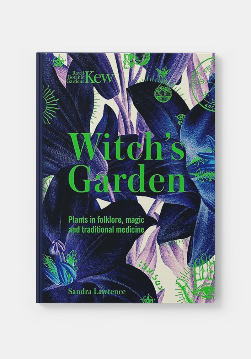 Kew - Witch's Garden : Plants in Folklore, Magic and Traditional Medicine - Sandra Lawrence