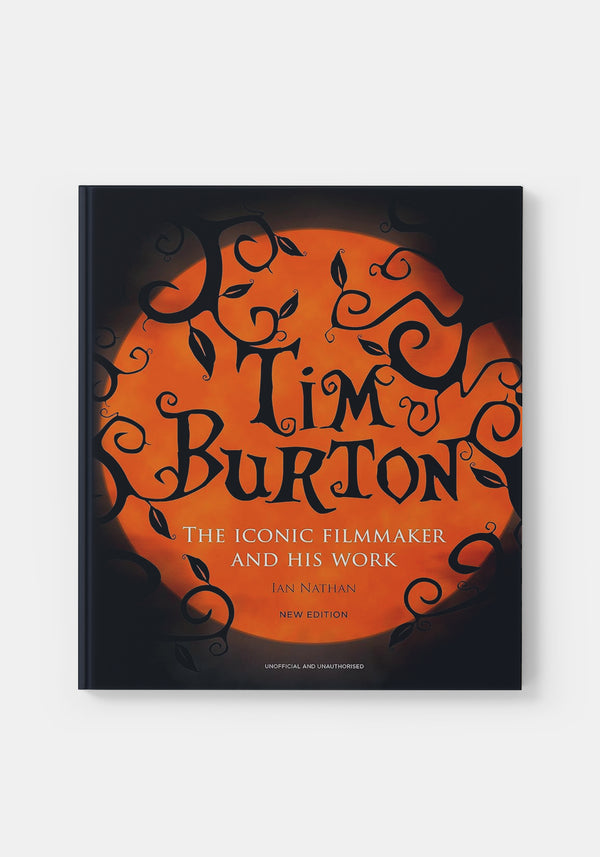 Tim Burton: The Iconic Filmmaker and His Work - Ian Nathan